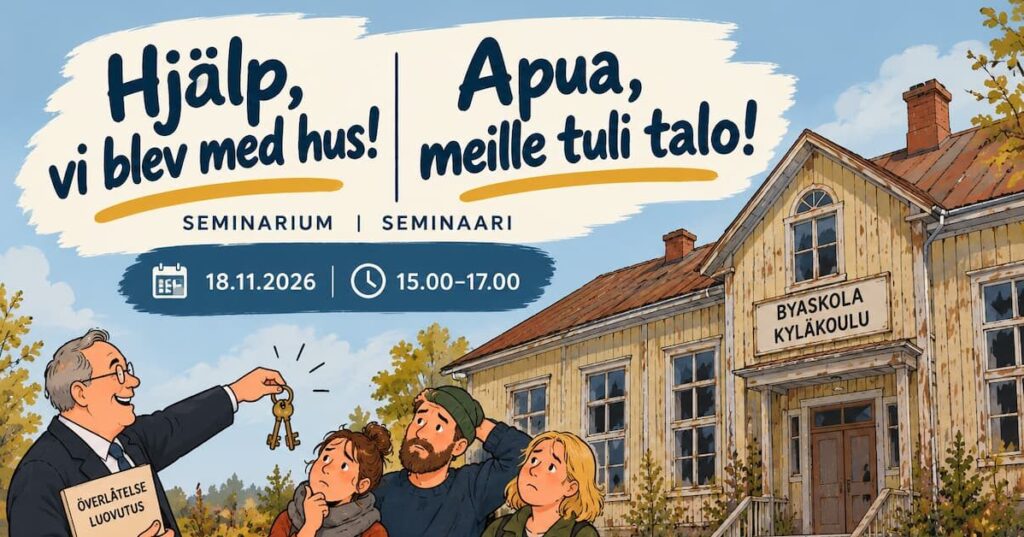 Meddelande om ett seminarium med titeln ”Hjälp, vi blev med hus!” / ”Apua, meille tuli talo!” den 18 november 2026, kl. 15.00–17.00.
